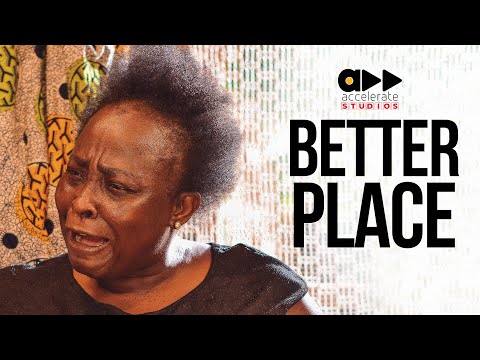 BETTER PLACE - An Accelerate Film Maker Project (By Korede Soyinka)