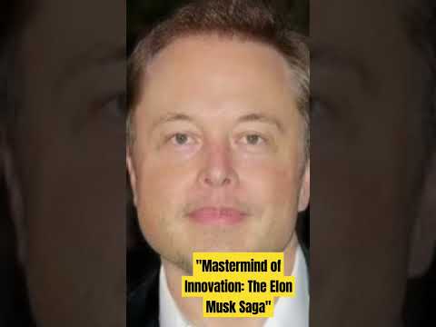 Mastermind of Innovation: The Elon Musk Saga