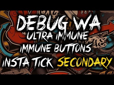 🌼🦁DEBUG WA - ULTRA IMMUNE WA - IMMUNE BUTTONS - INSTA TICK - SECONDARY