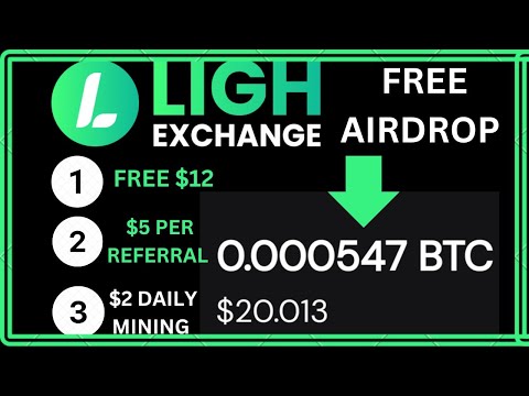 LIGH EXCHANGE AIRDROP - FREE $12 FOR KYC, $5 PER REFERRAL, & $2 DAILY MINING REWARD