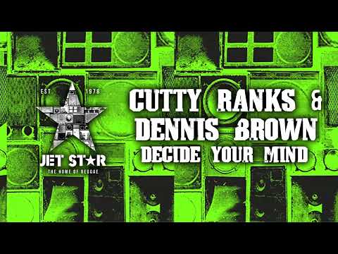 Cutty Ranks and Dennis Brown - Decide Your Mind (Official Audio) | Jet Star Music