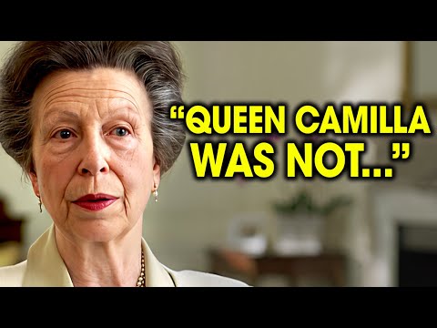 Princess Anne Finally Opens Up About Queen Camilla