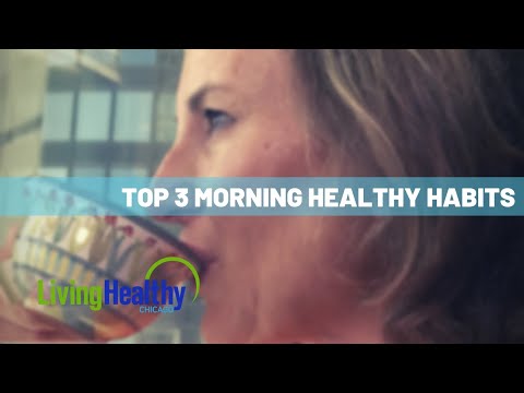 Morning Healthy Habits | Health Hack | Living Healthy Chicago