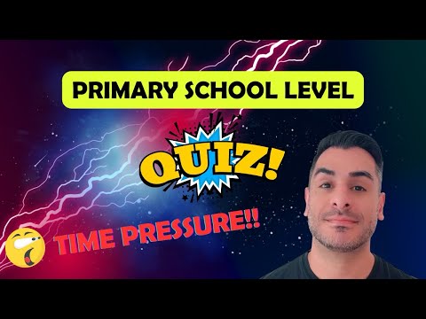 Primary school level quiz but under TIME PRESSURE!