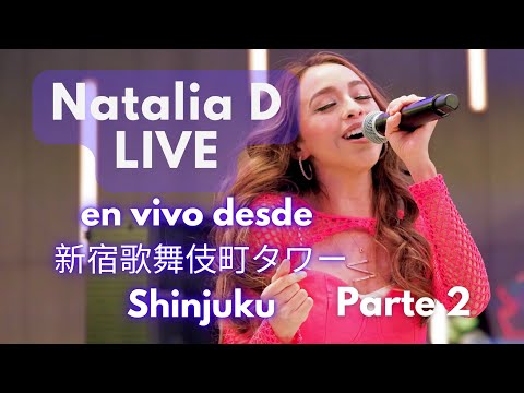 Natalia D LIVE【東急歌舞伎町タワーライブ】 kabuki Hall en vivo PART 2