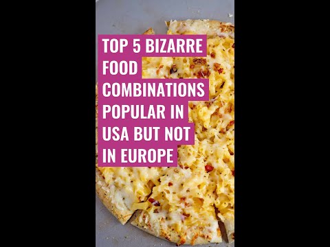 Top 5 bizarre food combinations popular in USA but not in Europe