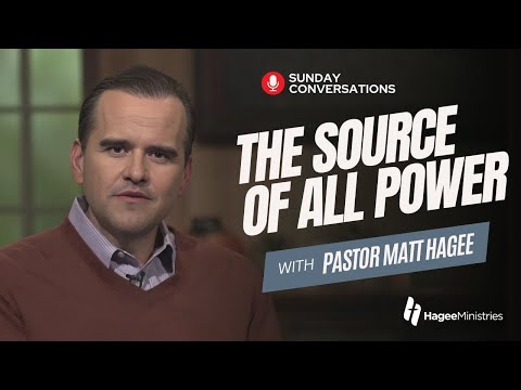 Pastor Matt Hagee - "The Source of All Power"