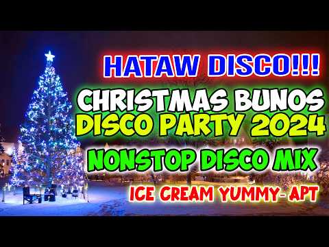 CHRISTMAS BUNOS DISCO PARTY 2024 - ICE CREAM YUMMY - APT - NONSTOP DISCO MIX - DJMAR DISCO TRAXX