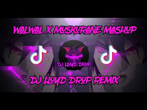 DJ WalWal x Muskurane Mashup Slow (DJ Lloyd Drop Remix)