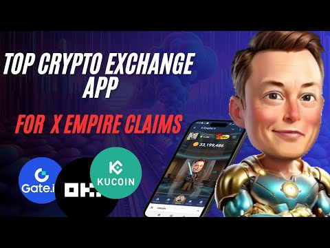 Best Crypto exchange app to use and withdraw your X Empire.