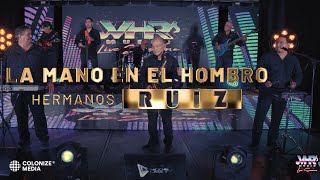 Los Hnos. Ruiz - La Mano En El Hombro (En Vivo)