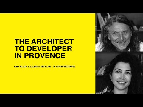 571: The Architect to Developer in Provence with Alain & Liliana Meylan of K Architecture