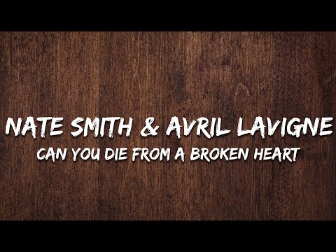 Nate Smith & Avril Lavigne - Can You Die From a Broken Heart (Lyrics)