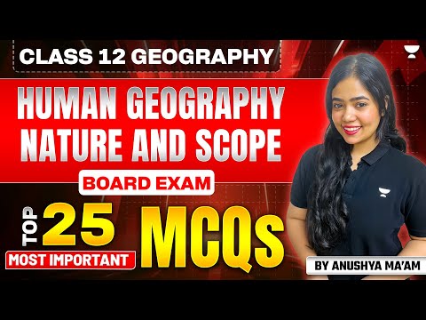 Human Geography: Nature and Scope | Top 25 Most Important MCQs | Board Exam | Anushya Ma'am