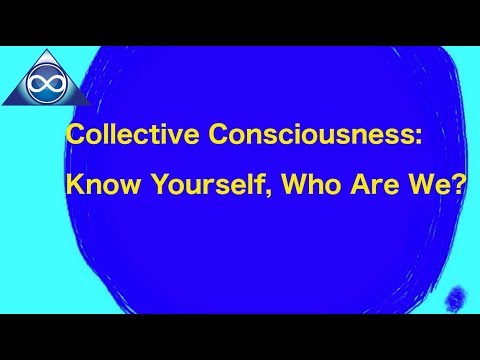 Collective Consciousness: Know Yourself, Who Are We?