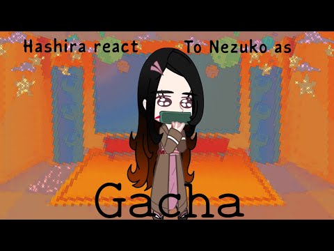 Hashira react to Nezuko as Gacha