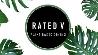 PLANT-BASED DINING | RATED V VEGAN TRAVEL SHOW | VEGAN RECIPES | SIZZLE REEL