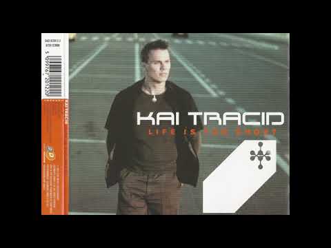 Kai Tracid - Life Is Too Short [radio edit]