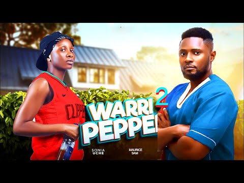 WARRI PEPPER Part 2 (New Movie) - Sonia Uche, Maurice Sam 2024 latest nigerian movie