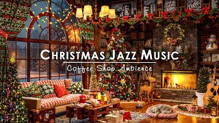 🔥Warm Christmas Ambience with Christmas Jazz Music & Crackling Fireplace Sounds for Work,Relax,Sleep