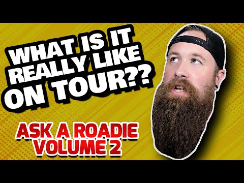 ASK A ROADIE - Vol 2: Answering YOUR Questions About Touring