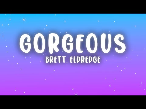 Brett Eldredge - Gorgeous (Lyrics)