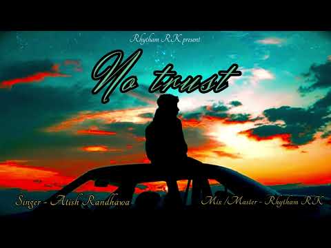 No Trust - Atish Randhawa [official audio] Mix/Master - Rhytham RK | latest Punjabi sad song 2024 |