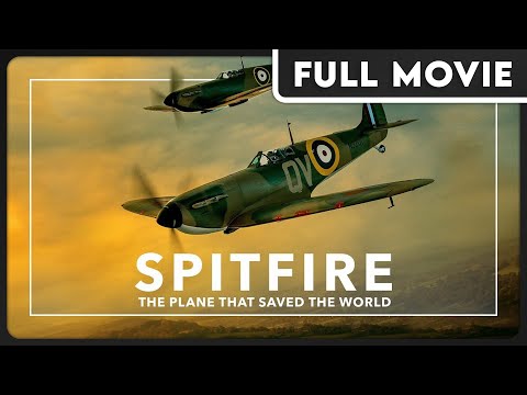 Spitfire - The Plane That Saved the World - WW2 History - FULL DOCUMENTARY