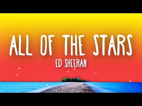 Ed Sheeran - All of the Stars (Lyrics)