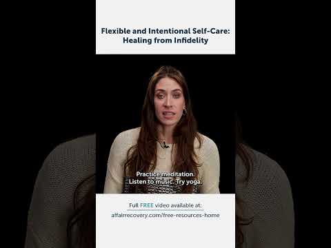 Flexible and Intentional Self-Care: Healing from Infidelity