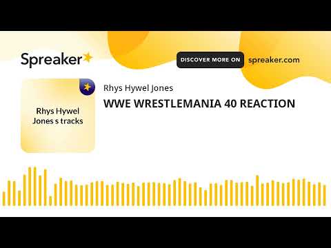 WWE WRESTLEMANIA 40 REACTION