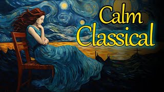 Calm Classical | Bach, Beethoven, Chopin, Debussy, Liszt, Mendelssohn, Mozart, Satie, Schumann