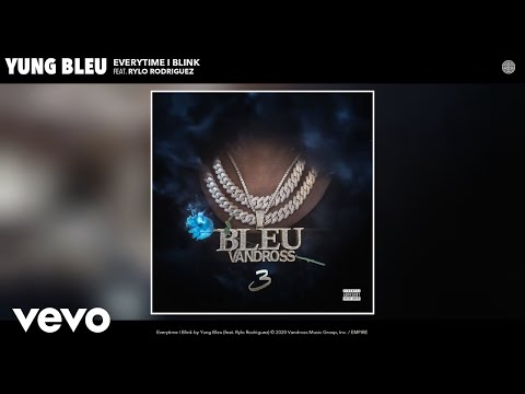 Yung Bleu - Everytime I Blink (Audio) ft. Rylo Rodriguez