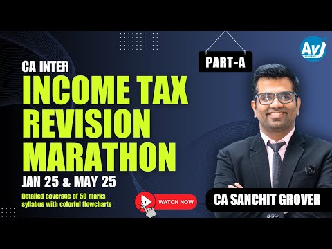 Income Tax Revision Part A | CA Inter Taxation | Jan 25 & May 25 Exams | CA Sanchit Grover