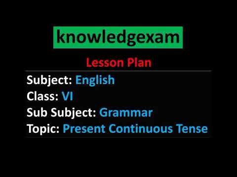 Class 6 English Lesson Plan, Topic: Present Continuous Tense. kexam