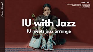 'Looks Like ordinary IU Playlist but it's Jazz' | IU Jazz Arrangement [playlist]