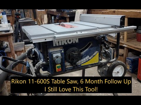 Rikon 11-600S Table Saw, Six Month Follow, Up I Still Love This Tool!