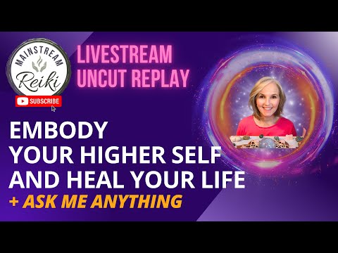 Embody your Higher Self and Heal Your Life | Uncut Reiki Livestream