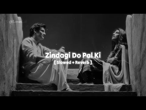 Zindagi Do Pal Ki ( Slowed & Reverb ) KK | Kites | Hrithik Roshan | Kangna Ranaut | Best Of Kk Songs