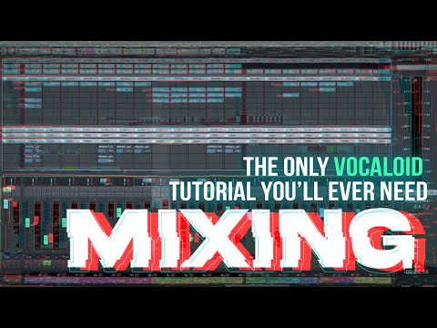 Lesson 5   “Mixing with Vocaloid”   The only Vocaloid tutorial you’ll ever need   Part 6