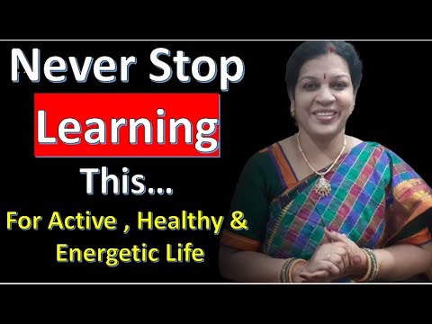 Never Stop Learning This - You Will Be Active, Energetic & Healthy Always