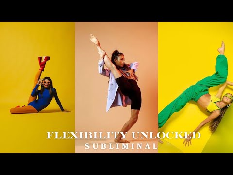 Ultimate Flexibility: Become Physically and Mentally Agile with Ease Subliminal