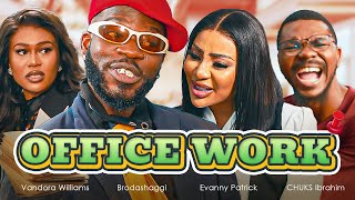 OFFICE WORK | Brodashaggi | Evanny Patrick | Vandora Williams | CHUKS Ibrahim