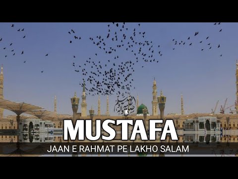 Mustafa Jane Rehmat Pe Lakhon Salam