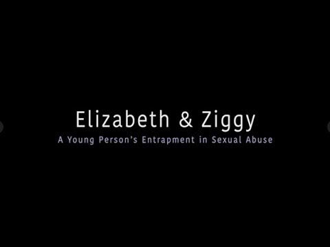 Elizabeth & Ziggy a Young Person's Entrapment in Sexual Abuse