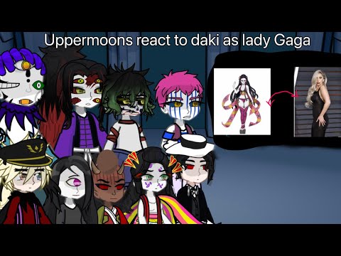 | Uppermoons React To Daki as Lady Gaga | +Muzan | Play in 2x speed | Mika_gacha | pt 1/1 |