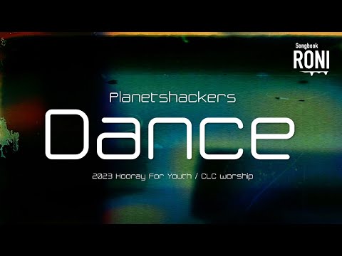 Dance - Planetshackers / 2023 Hooray For Youth [ 動態歌詞 ] 中文翻唱 CLC worship @roni-songbook