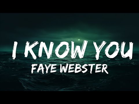 Faye Webster - I Know You (Lyrics)  | 25 Min