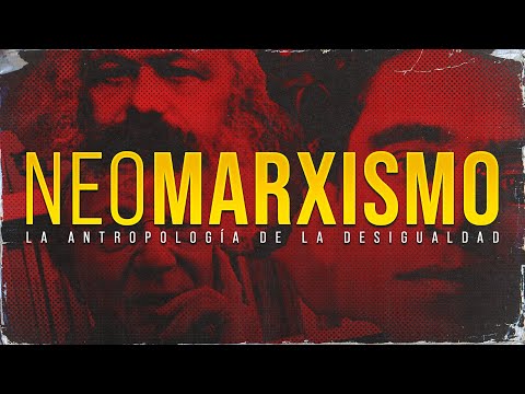 ¿Sabés lo que es el NEOMARXISMO? | La ANTROPOLOGÍA de la DESIGUALDAD