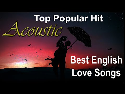 Best English Acoustic Love Songs 2020 - Greatest Hits Acoustic Cover Of Popular Songs Of All Time